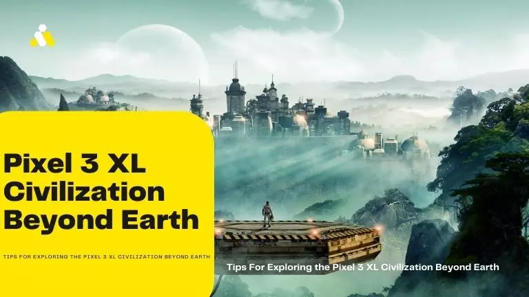 Pixel 3 XL Civilization Beyond Earth