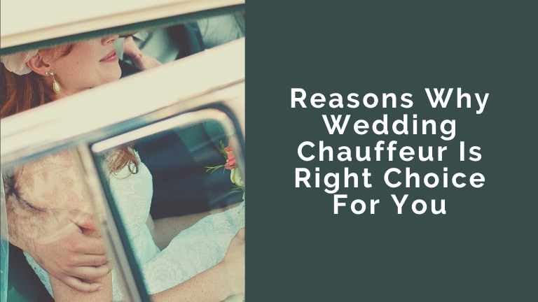 Reasons Why Wedding Chauffeur Is Right Choice For You
