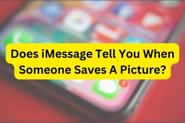 Does iMessage Tell You When Someone Saves A Picture?