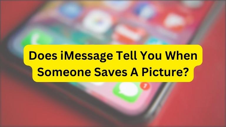 Does iMessage Tell You When Someone Saves A Picture?