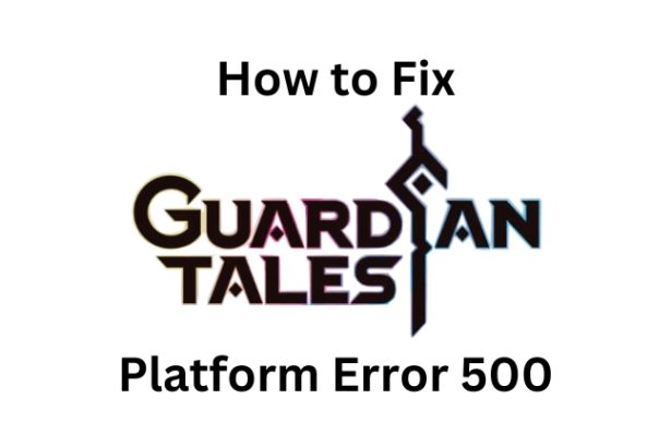 Guardian Tales Platform Error 500