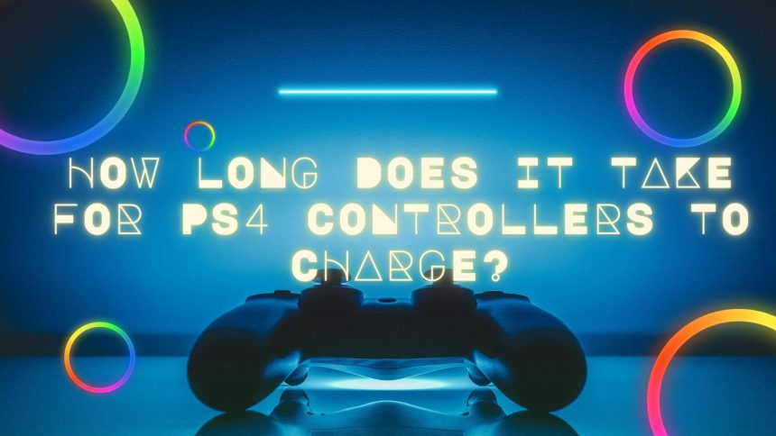 How Long Does It Take For PS4 Controllers To Charge?