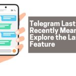 Telegram Last Seen Recently Meaning