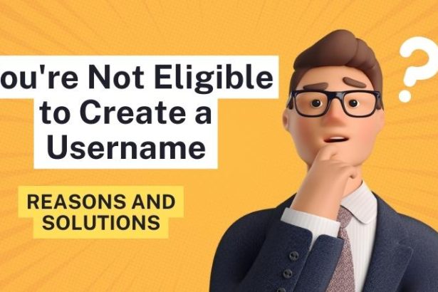 You're Not Eligible to Create a Username