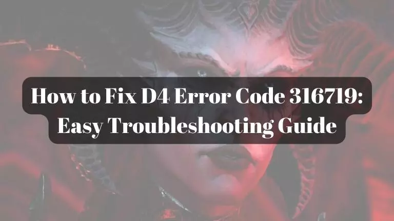 How to Fix D4 Error Code 316719