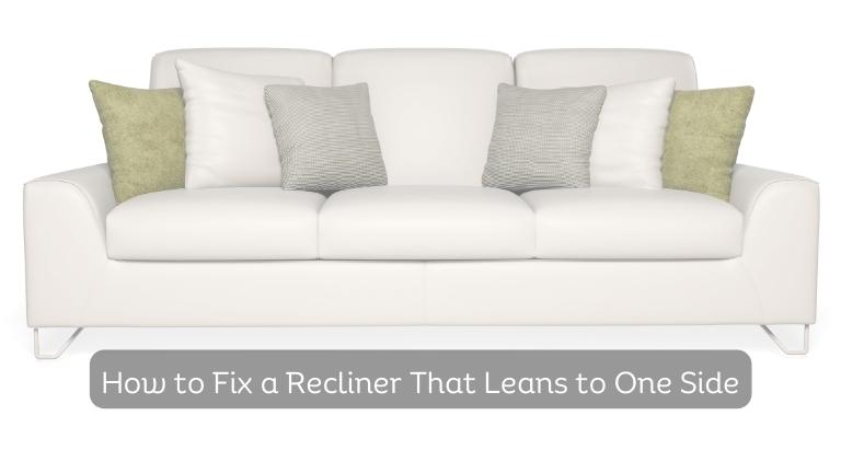 How to Fix a Recliner That Leans to One Side